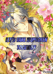 a picture of a boy with the words let 's take ibuprofen together written on it