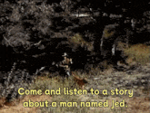 a man in a cowboy hat is holding a fishing rod in the woods and says come and listen to a story