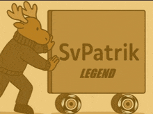a cartoon moose is pushing a cart that says svpatrick legend