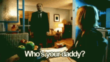 Whos Your Daddy Dad Jokes GIF - Whos Your Daddy Dad Dad Jokes GIFs