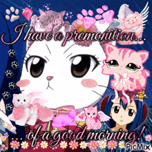 a picture of a cat with the words " i have a premonition of a good morning "