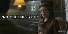 Who Bullies You Queen Elizabeth Ii GIF - Who Bullies You Queen Elizabeth Ii Olivia Colman GIFs