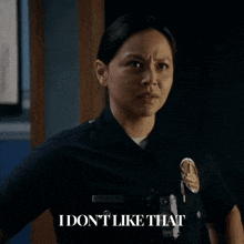 a woman in a police uniform says " i don t like that "