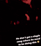 a man is kneeling down with a caption that says he does n't got a single song