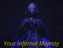 a poster that says your infernal majesty with a picture of a man