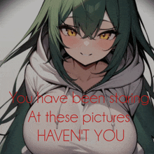 a picture of a green haired anime girl with the words you have been staring at these pictures haven t you