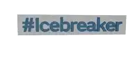 a white sign that says #icebreaker on it