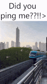 a picture of a train with the words " did you ping me " above it