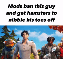 a man in a white shirt is standing next to a fish in a video game with the words mods ban this guy