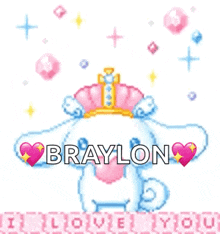 a pixel art of a dog with a crown and the words braylon i love you