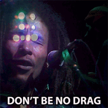 Dont Be No Drag Robert Nesta Marley GIF - Dont Be No Drag Robert Nesta Marley Bob Marley GIFs
