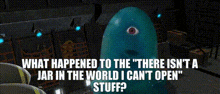 Monsters Vs Aliens Bob GIF - Monsters Vs Aliens Bob There Isnt A Jar In The World I Cant Open Stuff GIFs