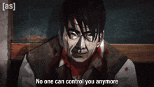a cartoon of a man with blood on his face and the words " no one can control you anymore "