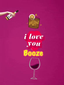 a poster that says ' i love you booze ' with a glass of wine