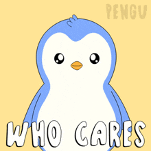 a penguin with the words who cares written below it