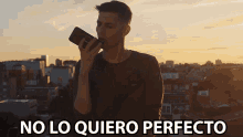 Lo Quiero Real No Lo Quiero Perfecto GIF - Lo Quiero Real No Lo Quiero Perfecto Danny Romero GIFs