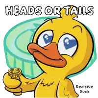 a cartoon of a duck holding a coin with the words heads or tails below it