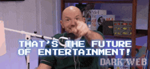 a man is pointing at the camera with the words that 's the future of entertainment dark web behind him