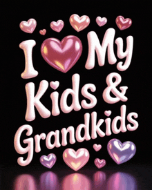 a poster that says " i love my kids & grandkids "