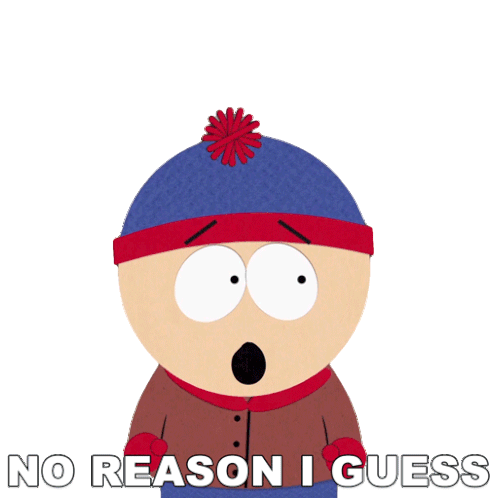 No Reason I Guess Stan Marsh Sticker - No Reason I Guess Stan Marsh South Park Stickers