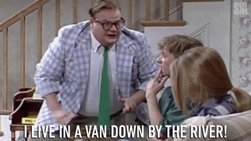 i-live-in-a-van-down-by-the-river.gif