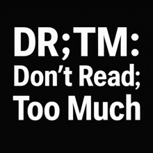 a black background with the words dr tm don 't read too much