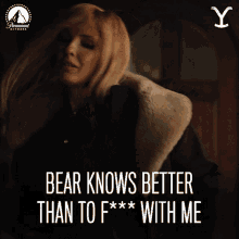 Bear Knows Better Than To F With Me Beth Dutton GIF - Bear Knows Better Than To F With Me Beth Dutton Kelly Reilly GIFs