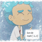 a cartoon character with blue hair is smiling with the words bon de mark written below him