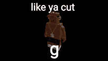 Like Ya Cut Like Ya Cut G GIF