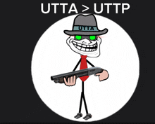 a cartoon character holding a shotgun with the words utta > uttp above him