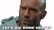 lets dig some graves deckard shaw jason statham fast x lets take them out
