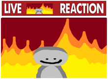 a cartoon drawing of a person standing in front of a fire with the words live reaction above them