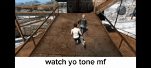 two men are running down a bridge with the words watch yo tone mf below them