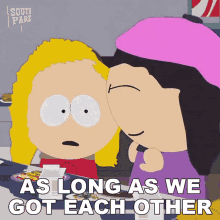 As Long As We Got Each Other Bebe Stevens GIF - As Long As We Got Each Other Bebe Stevens South Park GIFs