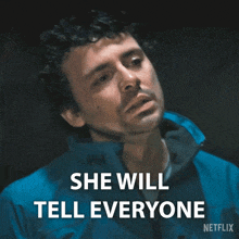 a man in a blue jacket says she will tell everyone on netflix