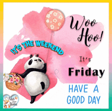 a panda bear is holding a pink balloon and says it 's the weekend it 's friday