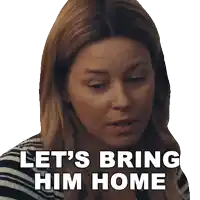 a woman says let 's bring him home in a sticker