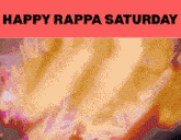 a poster that says happy rappa saturday with a fire background