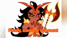 a cartoon character with an axe and the words finally a worthy opponent below him