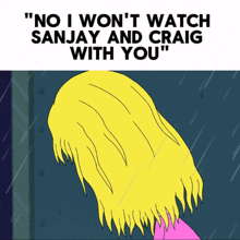 a cartoon of a woman with the words " no i won 't watch sanjay and craig with you "