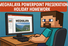 a cartoon of a man using a computer with the words meghalaya powerpoint presentation holiday homework written above him