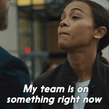 My Team Is On Something Right Now Joe GIF - My Team Is On Something Right Now Joe Zoe Saldana GIFs