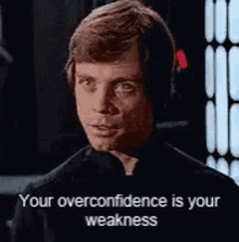 Star Wars Luke Skywalker GIF - Star Wars Luke Skywalker Your Overconfidence Is Your Weakness GIFs