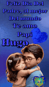 a picture of a man hugging a little girl with the words feliz dia del padre at the top