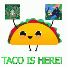 Taco Is Here' Starbucks Odyssey GIF - Taco Is Here' Starbucks Odyssey GIFs