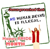 jesus preached that no human being is illegal on happy pride month