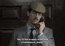 a man in a suit and tie talking on a phone with the words yes i 'd like to apply to become a homosexual