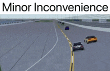 a picture of a race track with the words minor inconvenience