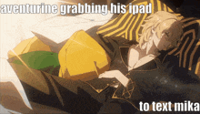 a cartoon of a man laying on a bed with the words " aventurine grabbing his ipad to text mika " below him