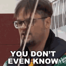You Dont Even Know Rob Landes GIF - You Dont Even Know Rob Landes You Have No Idea GIFs
